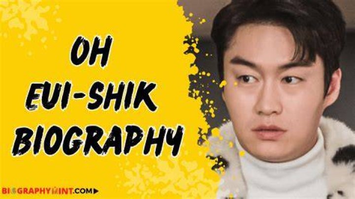 Oh Eui-Shik Bio (Wiki) 