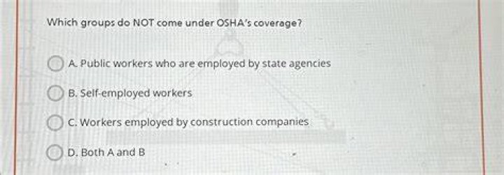Which groups do not come under OSHA’s coverage?